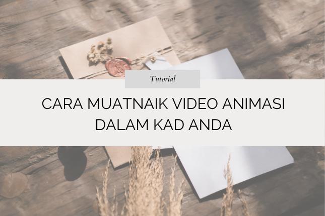 Cara Muatnaik Video Animasi Dalam Kad Anda