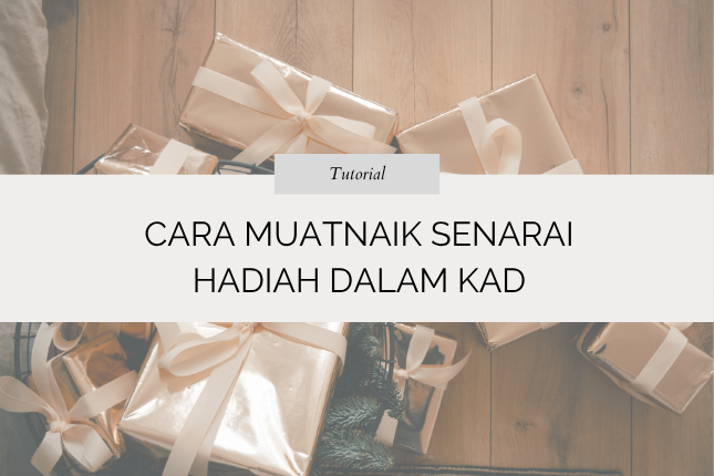 Cara Muatnaik Senarai Hadiah Dalam Kad