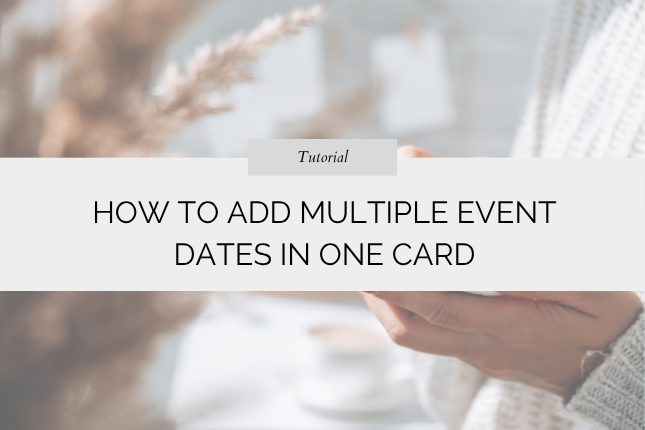 How to Add Multiple Event Dates in One Card