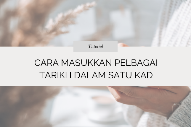 Cara Masukkan Pelbagai Tarikh Dalam Satu Kad